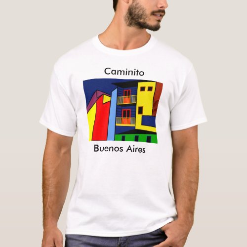 Caminito in Boca a neighbourhood of Buenos Aires T_Shirt