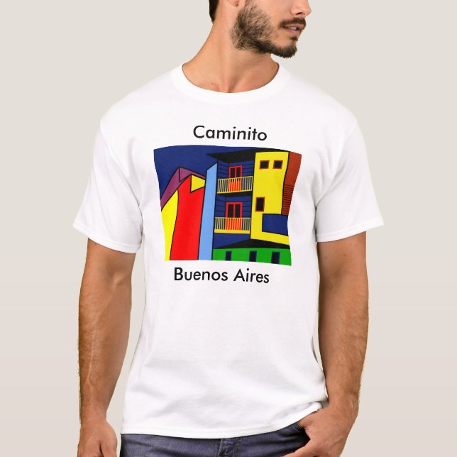 Caminito in Boca, a neighbourhood of Buenos Aires T-Shirt (Front)