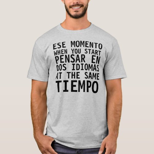 Camisa Graciosa _ Ese Momento When _ FUNNY T Shirt