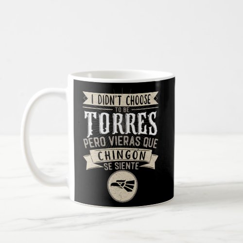 Camisa I DidnT Choose To Be Torres Pero Se Siente Coffee Mug