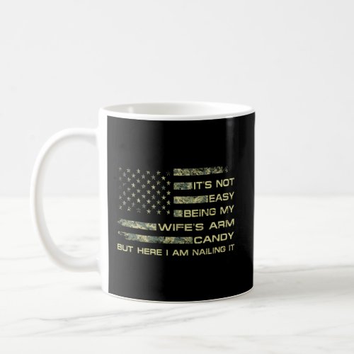 Camo American Flag ItS Not Easy Being My S Arm C Coffee Mug