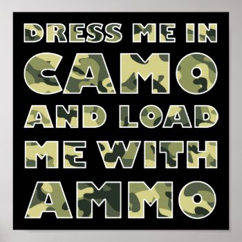 Camo And Ammo Funny Hunting Poster Blk by HardcoreHunter at Zazzle