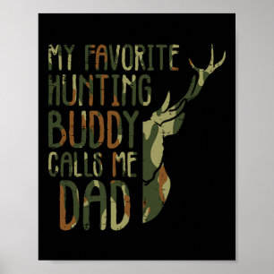 Camo Favorite Hunting Buddy Calls Me Dad Deer Hunt Poster