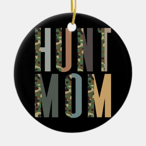 Camo Hunt Mom Hunting Mama Girl  Ceramic Ornament