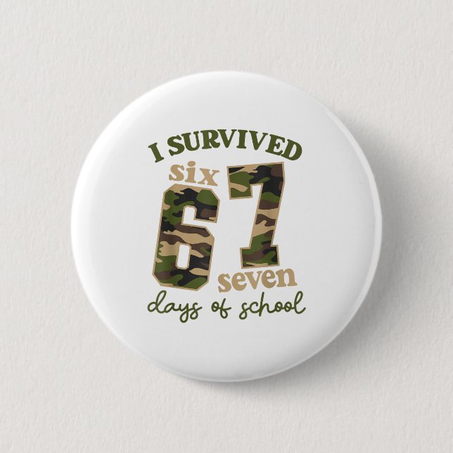 Camo I Survived 67 Six Seven Days Of School Teache Button (Front)