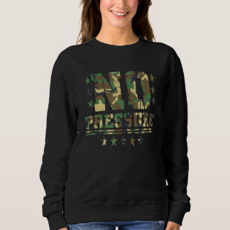 Camo No Pressure Sarcasm Quote Gym Workout Distres Sweatshirt