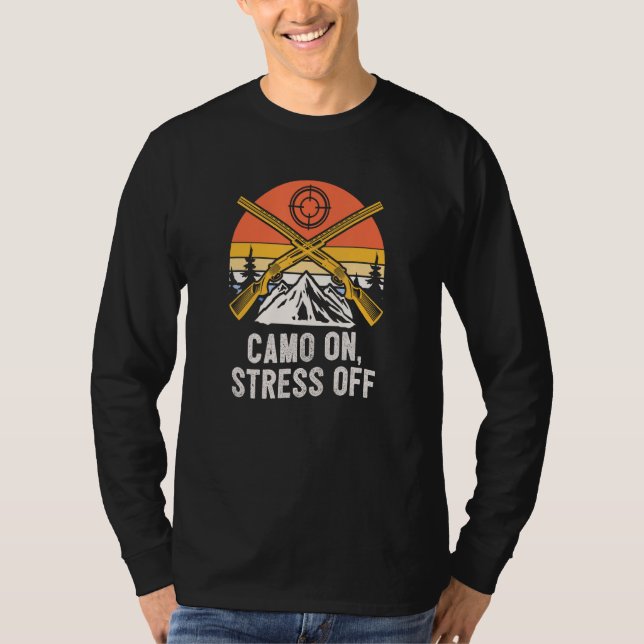 Camo On Stress Off Hunting  Hunter Humor Gun T-Shirt (Front)