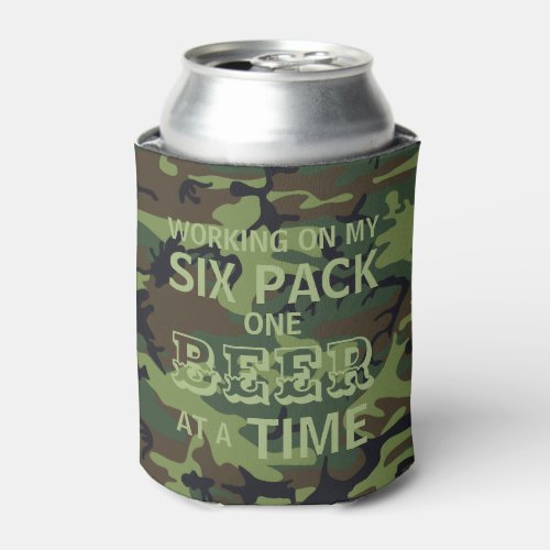 Camo Working On My Six Pack One Beer At A Time Can Cooler