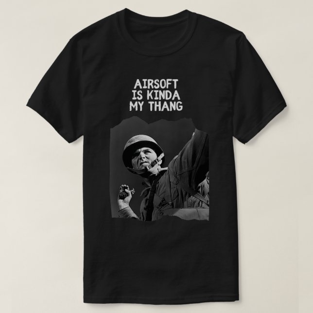 Camoflage Style Airsoft is kinda my thang Airsoft  T-Shirt (Design Front)