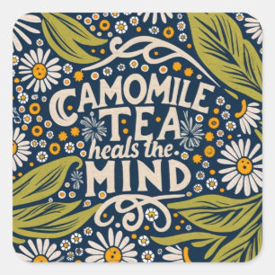 Camomile Tea Heals the Mind Square Sticker