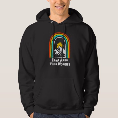 Camp Away Your Worries Camping Motivational Quote  Hoodie
