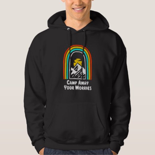 Camp Away Your Worries Camping Motivational Quote  Hoodie