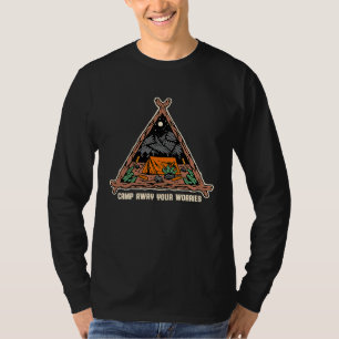 Camp Away Your Worries Camping Motivational Quote  T-Shirt