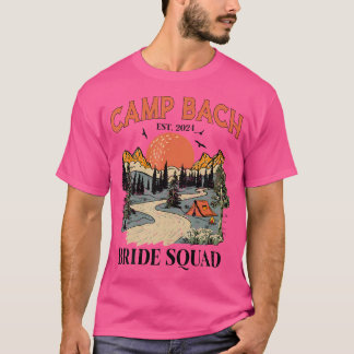 Camp Bach Bride Squad Hiking Camping Bachelorette  T-Shirt