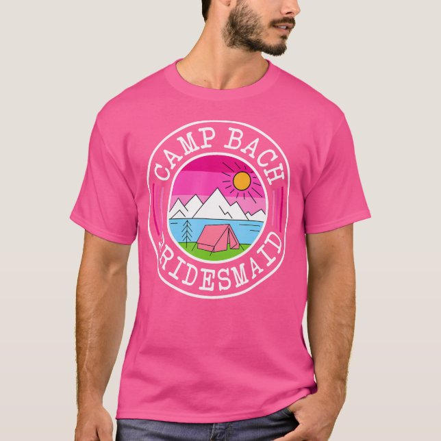 Camp Bach Bridesmaid Bride Squad Camping Bachelore T-Shirt (Front)