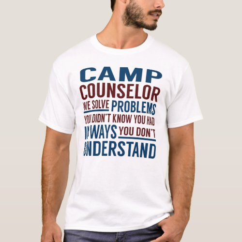 Camp Counselor Solve Problems T_Shirt