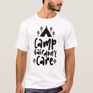Camp Hair Don’t Care Quote Design Funny Camping T-Shirt