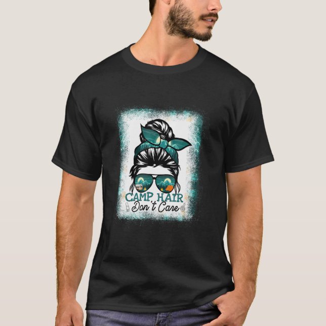Camp Hair Don t Care Womens Camper Camping Messy B T-Shirt (Front)