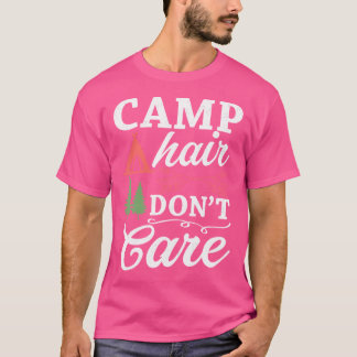 Camp Hair Don'T Care Camping Lovers Camping Camper T-Shirt