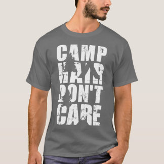Camp hair dont care camping T-Shirt