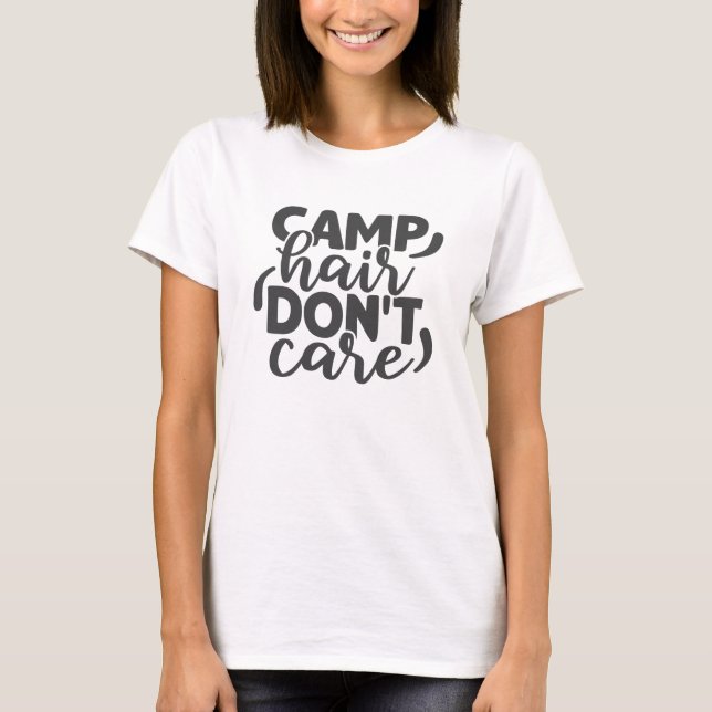Camp Hair Don't Care Funny Camping Quote Humorous T-Shirt (Front)