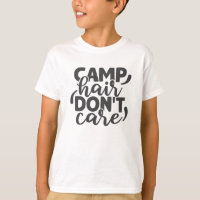 Camp Hair Don't Care Funny Camping Quote Humorous T-Shirt