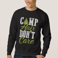 Camp Hair don't care Funny Camping Sweatshirt