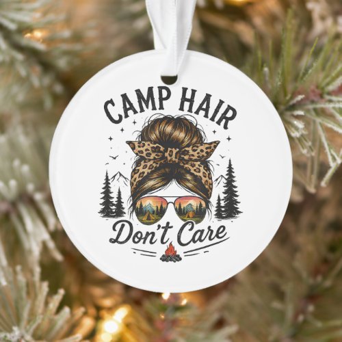 Camp Hair Don't Care Messy Bun Funny Ornament