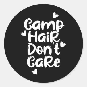 Camp Hair Don't Care Shirt Fun Summer Camper Cute  Classic Round Sticker