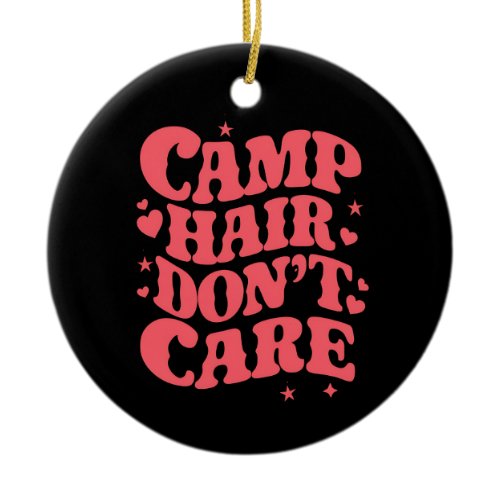 Camp Hair Don't Care Summer Camping Girls Groovy Ceramic Ornament
