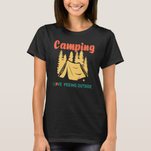 Camp Humor As I Love Peeing Outside Camping Hikin T-Shirt