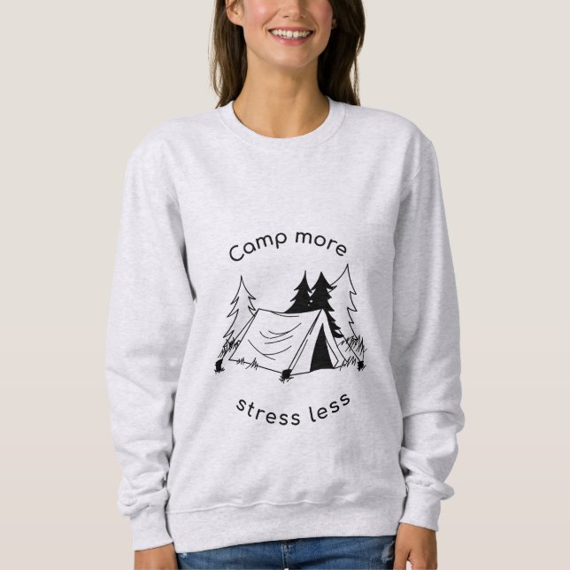 Camp more stress less  sweatshirt (Front)