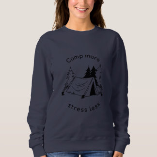 Camp more stress less  sweatshirt