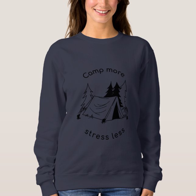 Camp more stress less  sweatshirt (Front)