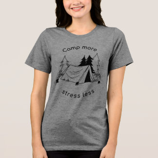 Camp more stress less Tri-Blend shirt