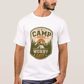 Camp More, Worry Less Camping Badge T‑Shirt T-Shirt