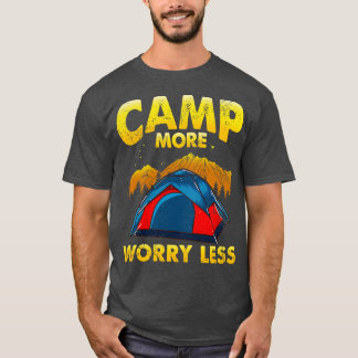 Camp More Worry Less Camping Camper Outrs T-Shirt