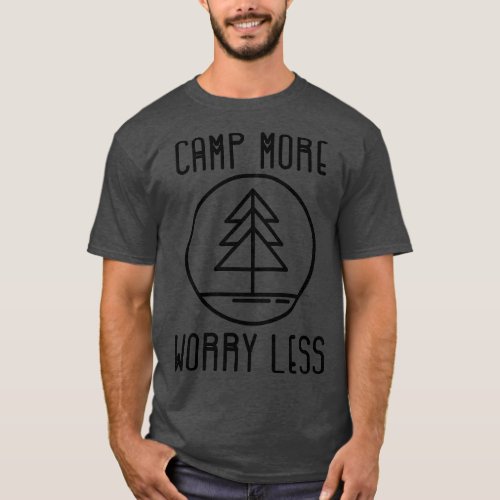 Camp More Worry Less Camping T_Shirt