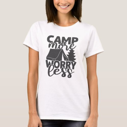 Camp More Worry Less Funny Saying Tent Campers T_Shirt