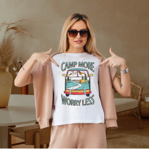 Camp more worry less  T-Shirt