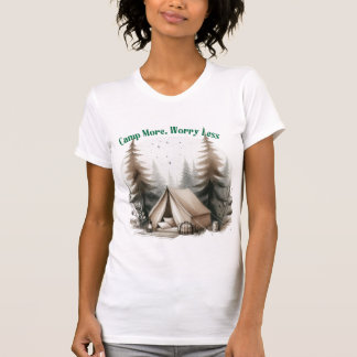Camp More, Worry Less – Tent Art in the Woods T-Shirt