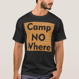 Camp no where quote boy T-Shirt