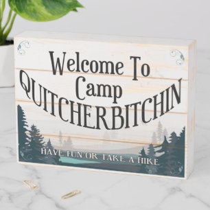 "Camp Quitcherbitchin" 8x6 Wooden Box Sign
