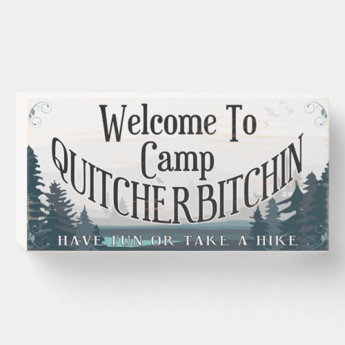 Camp Quitcherbitchin Wood Box Sign