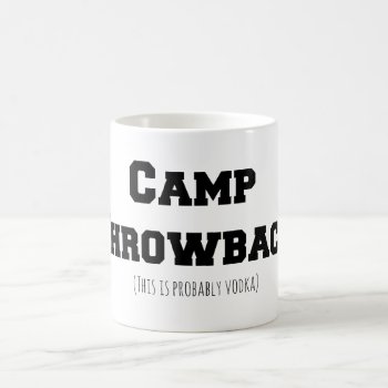 Camp Throwback (this Is Probably Vodka) Mug by CampThrowback at Zazzle