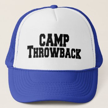 Camp Throwback Trucker Hat by CampThrowback at Zazzle