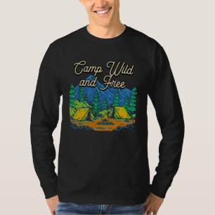 Camp Wild and Free Camping Hiking Camper Hiker Wil T-Shirt