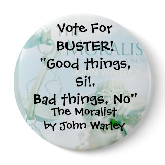 Campaign Button for Buster of The Moralist button