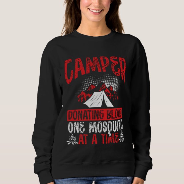 Camper Donating Blood One Mosquito At A Time Campi Sweatshirt (Front)