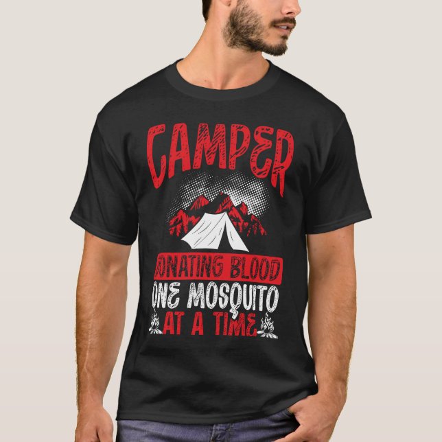 Camper Donating Blood One Mosquito At A Time Campi T-Shirt (Front)